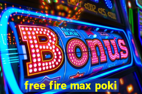 free fire max poki